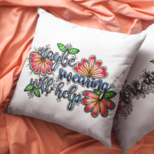 Load image into Gallery viewer, Maybe Swearing Will Help Pillow Cover