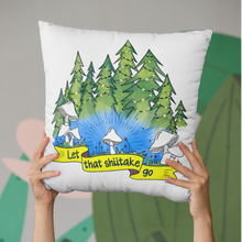Load image into Gallery viewer, Let that Shiitake Go Mushroom Pun Pillow Cover
