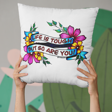 Load image into Gallery viewer, Life Is Tough But So Are You Pillow Cover