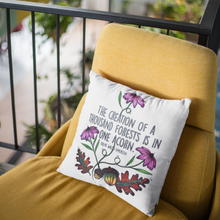 Load image into Gallery viewer, The Creation of a Thousand Forests Is In One Acorn Pillow Cover