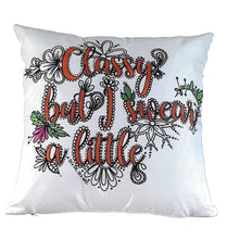 Load image into Gallery viewer, Classy But I Swear A Little Pillow Cover
