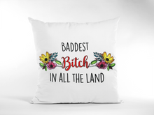 Load image into Gallery viewer, Baddest Bitch in all the Land Pillow Cover