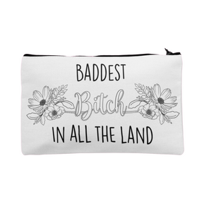 Zip Pouch - Baddest Bitch In All The Land
