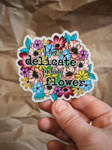 Sticker - I Am A Delicate Fucking Flower (Large)