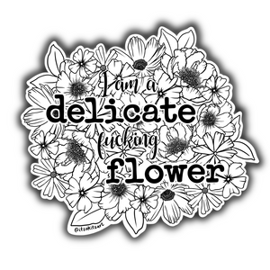 Sticker - I Am A Delicate Fucking Flower (Colour Your Own)