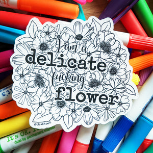 Sticker - I Am A Delicate Fucking Flower (Colour Your Own)