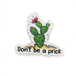 Acrylic Pin - Don't Be A Prick Cactus