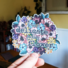 Load image into Gallery viewer, I Am A Delicate Fucking Flower Large Sticker