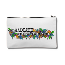 Load image into Gallery viewer, Zip Pouch - I Radiate Pure Awesome