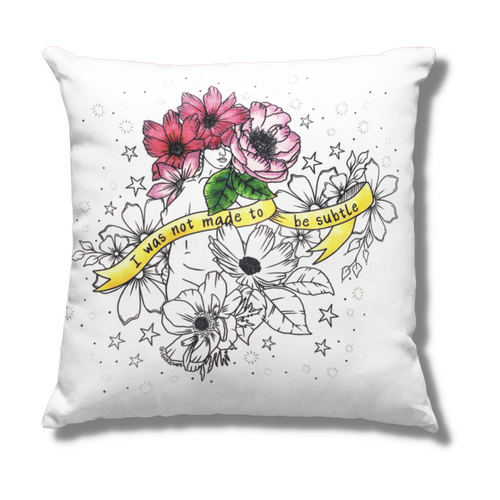 I Was Not Made To Be Subtle Womens' Empowerment Pillow Cover