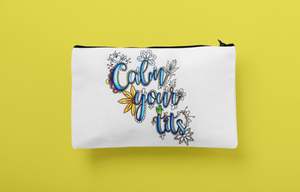 Calm Your Tits Zip Pouch