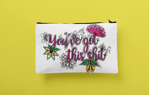 You've Got This Shit Zip Pouch