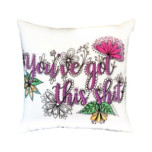 You've Got This Shit Pillow Cover