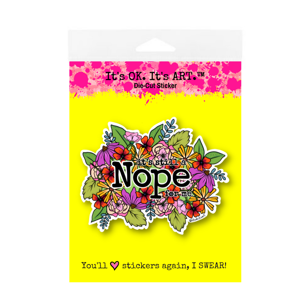 Sticker - It's Still a Nope For Me (Large)