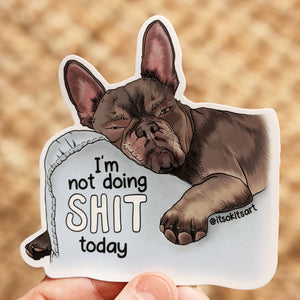 I'm Not Doing Shit Today Die-Cut Sticker