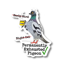 Load image into Gallery viewer, Permanently Exhausted Pigeon Funny Large Sticker