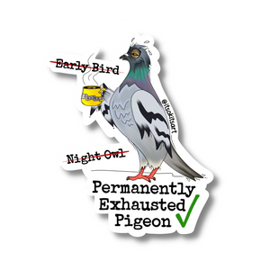 Sticker - Permanently Exhausted Pigeon (Large)