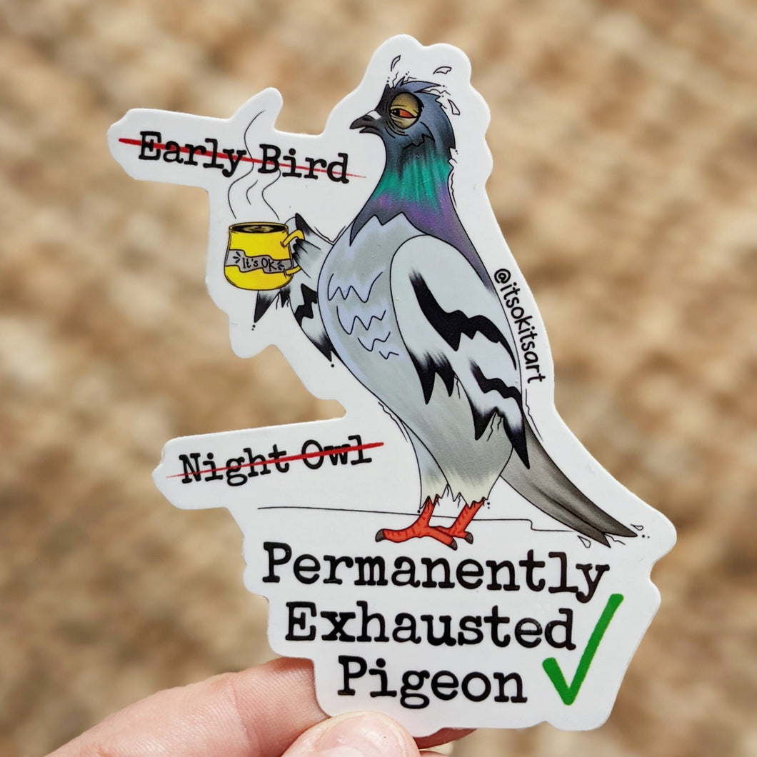 Permanently Exhausted Pigeon Funny Large Sticker – It's OK. It's ART.