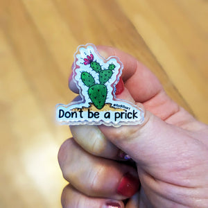 Don't Be A Prick Funny Cactus Acrylic Pin