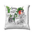 Pillow Cover - Sorry I Have Plants