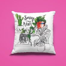 Load image into Gallery viewer, Sorry I Have Plants Pillow for Plant Lovers