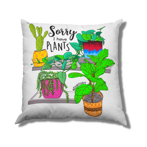 Sorry I Have Plants Pillow for Plant Lovers