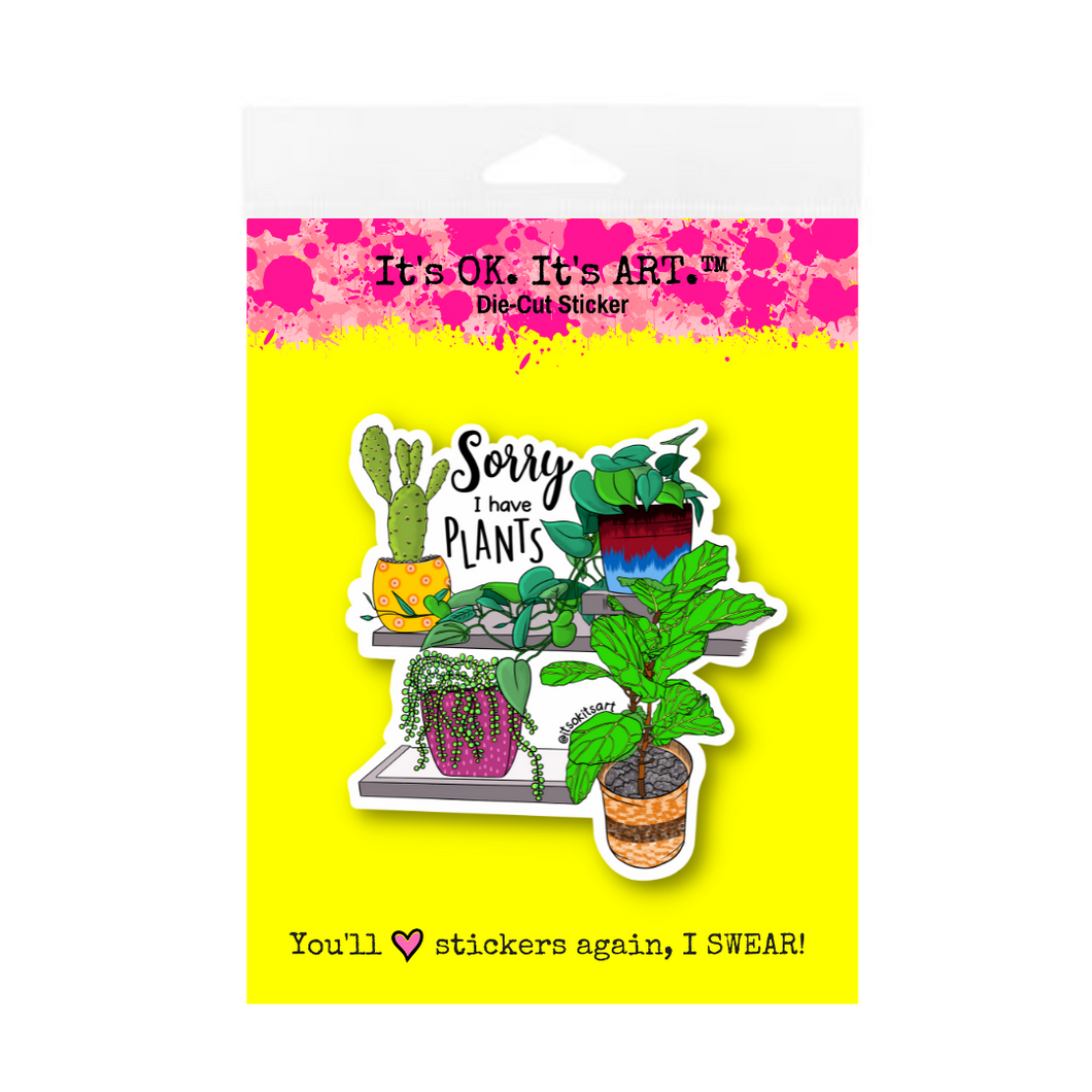 Sticker - Sorry I Have Plants (Large)