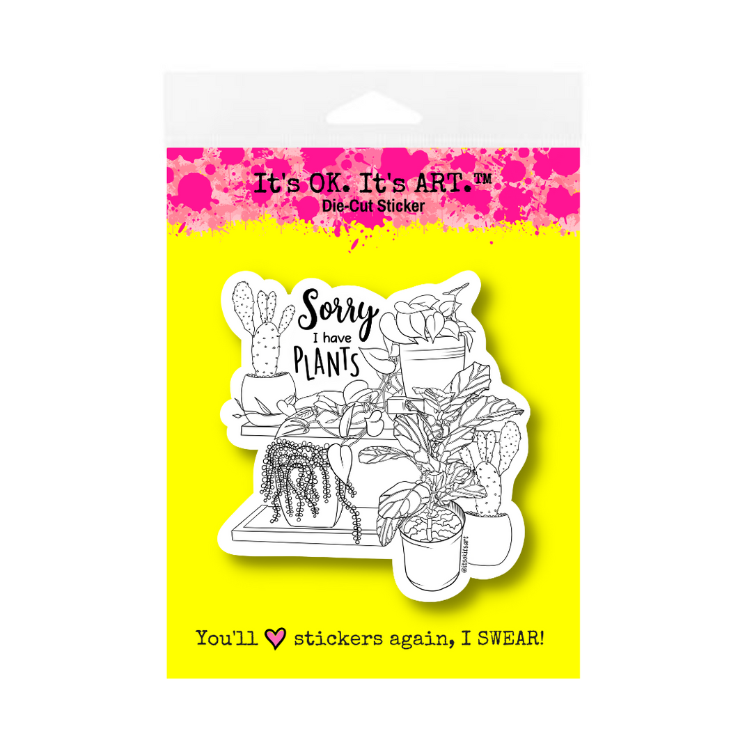 Sticker - Sorry I Have Plants (Colour Your Own)