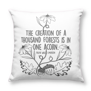 The Creation of a Thousand Forests Is In One Acorn Pillow Cover