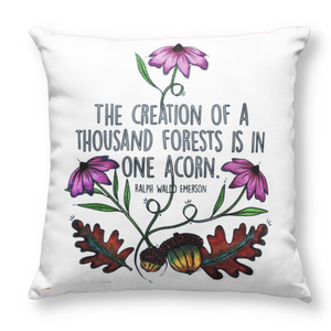 The Creation of a Thousand Forests Is In One Acorn Pillow Cover