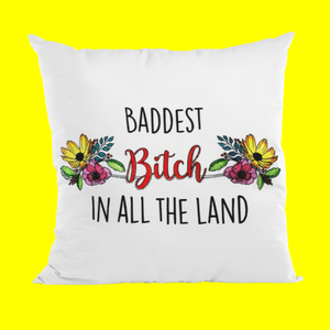 Pillow Cover - Baddest Bitch in all the Land