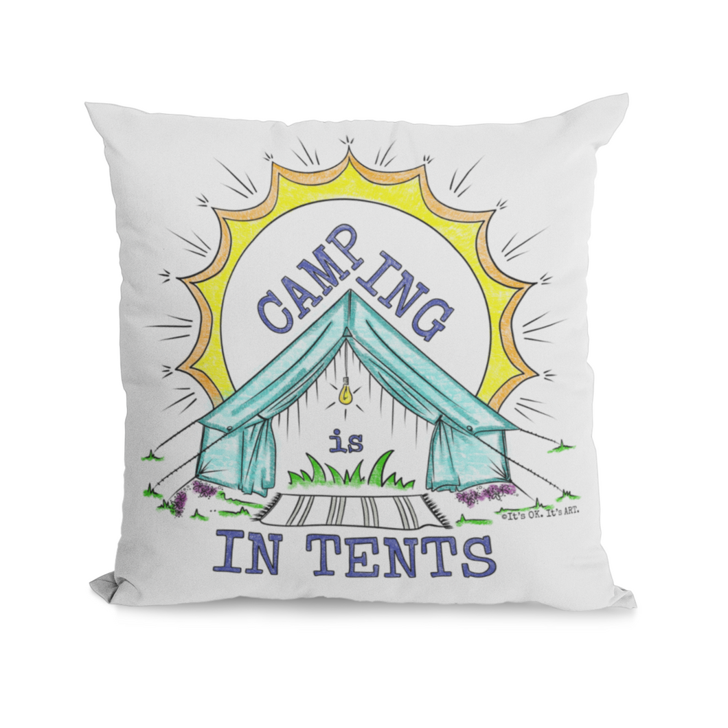 Pillow Cover - Camping Is In Tents