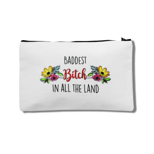 Baddest Bitch In All The Land Zip Pouch