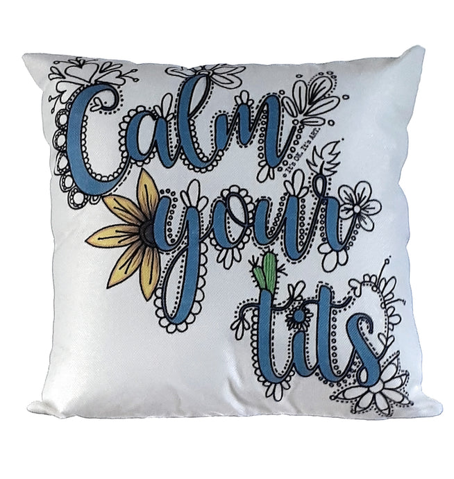Calm Your Tits Pillow Cover