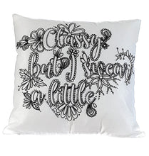 Load image into Gallery viewer, Classy But I Swear A Little Pillow Cover