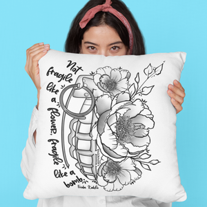 Pillow Cover - Not Fragile Like A Flower, Fragile Like A Bomb