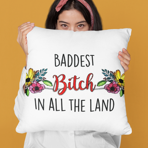 Pillow Cover - Baddest Bitch in all the Land