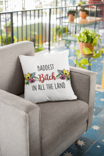 Load image into Gallery viewer, Baddest Bitch in all the Land Pillow Cover